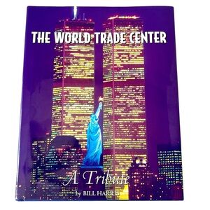 “The World Trade Center A Tribute” a Hardcover Coffee Table Book by Bill Harris.